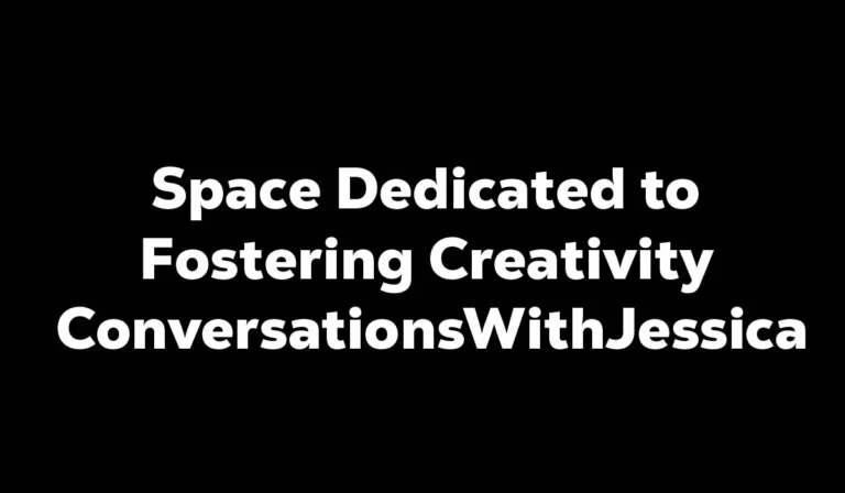 Space Dedicated to Fostering Creativity ConversationsWithJessica